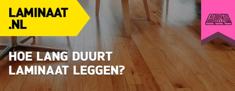 Hoe lang duurt laminaat leggen?