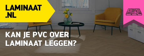Kan je PVC over laminaat leggen?