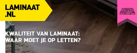 Kwaliteit van laminaat: waar moet je op letten?