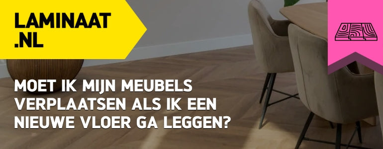 Moet ik mijn meubels verplaatsen als ik een nieuwe vloer ga leggen?
