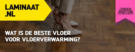 Wat is de beste vloer voor vloerverwarming?