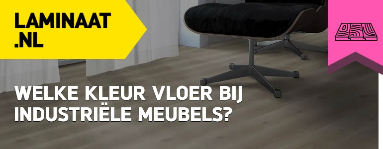 Welke kleur vloer bij industriële meubels?
