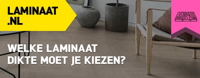 Welke laminaat dikte moet je kiezen?