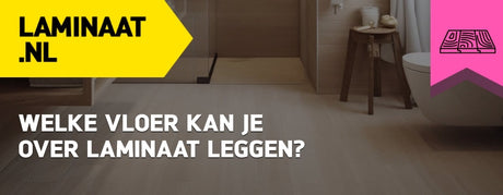 Welke vloer kan je over laminaat leggen?