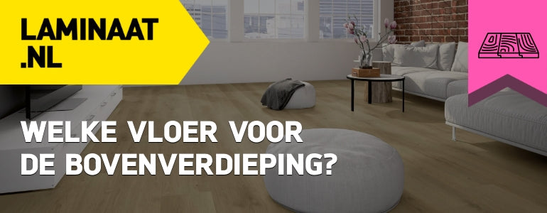 Welke vloer voor de bovenverdieping?