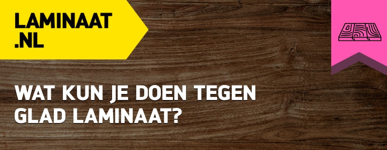 Wat te doen tegen gladde laminaatvloer?