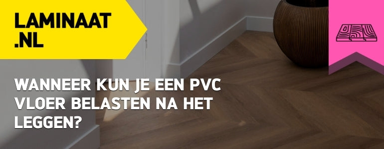 pvc vloer belasten na leggen