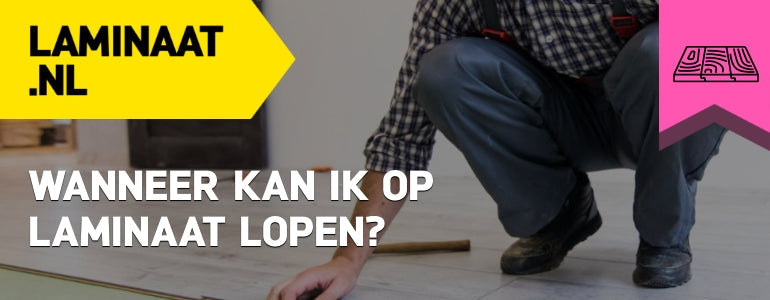 Wanneer kan ik op laminaat lopen?
