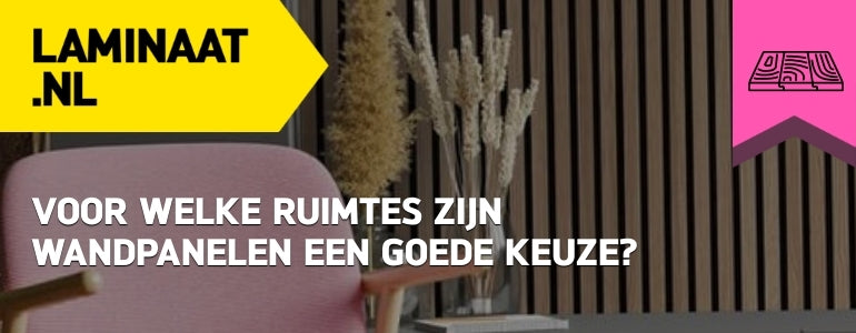 Voor welke ruimtes zijn wandpanelen een goede keuze?